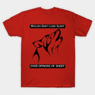 Wolves Don't Lose Sleep Over Opinions Of Sheep T-Shirt